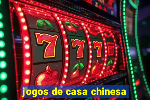 jogos de casa chinesa